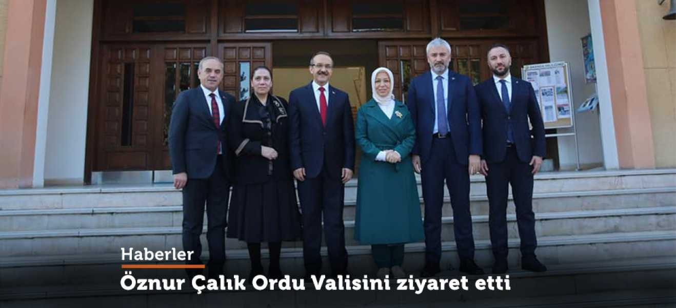 Öznur Çalık,Ordu Valisini ziyaret etti