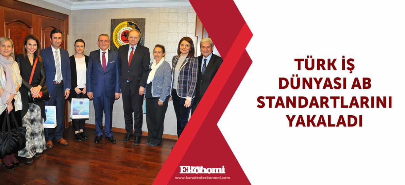 Türk İş Dünyası AB standartlarını  yakaladıı