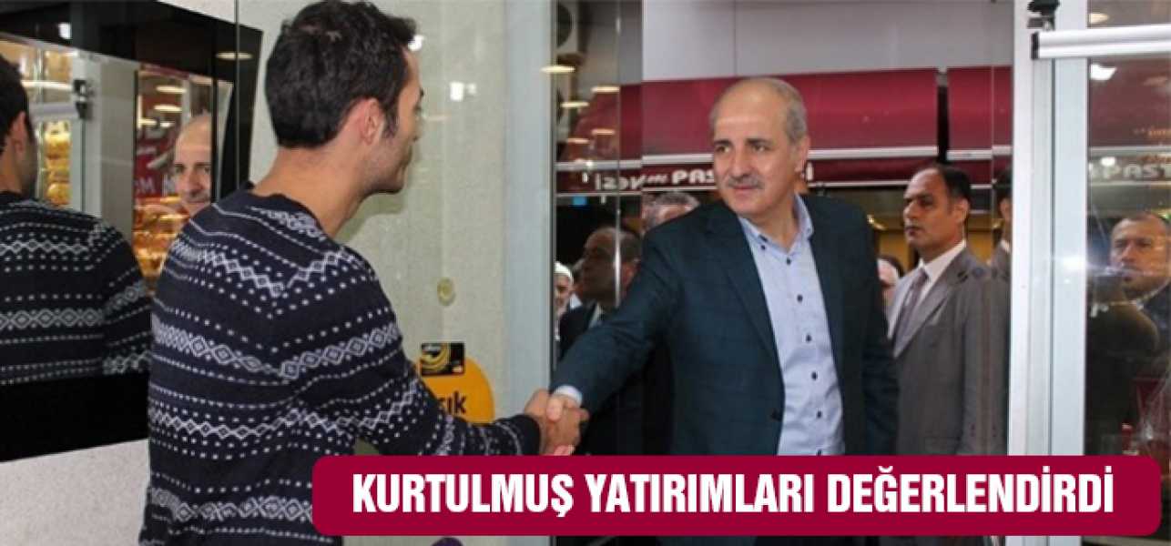 Kurtulmuş Yatırımları Değerlendirdi