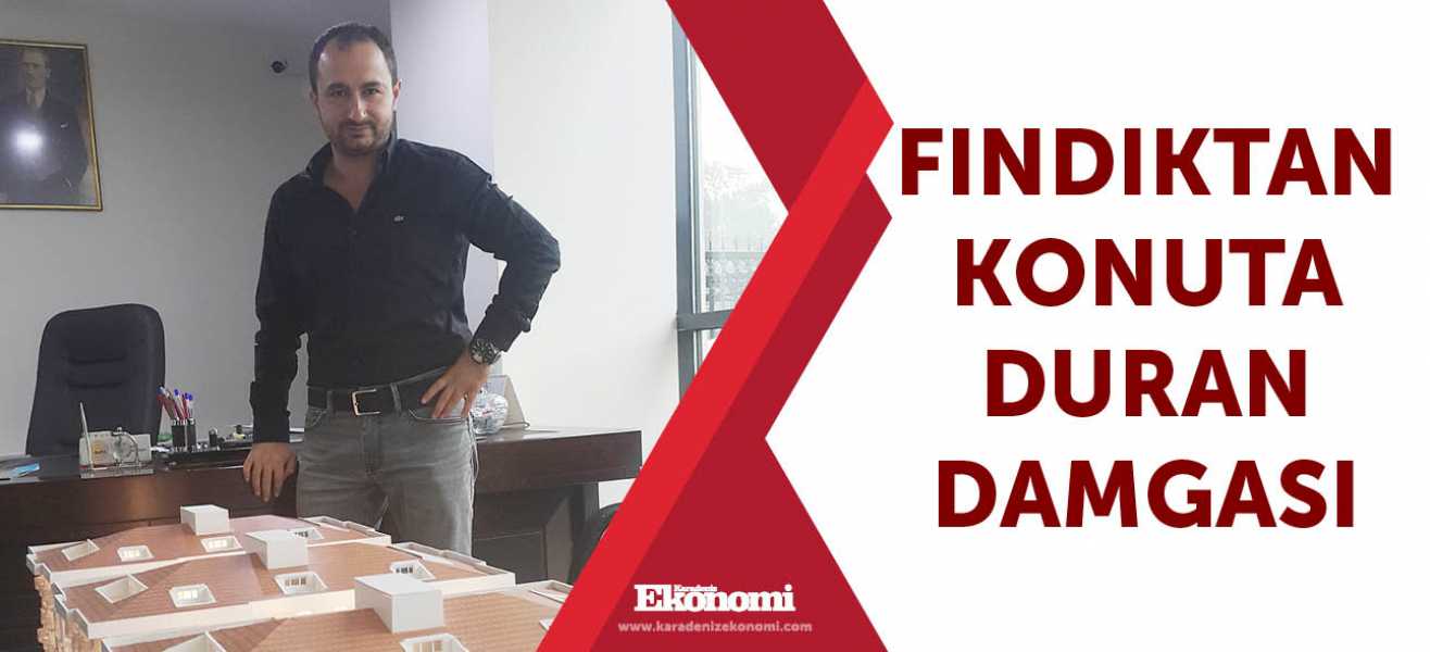 ​Fındıktan konuta Duran damgası