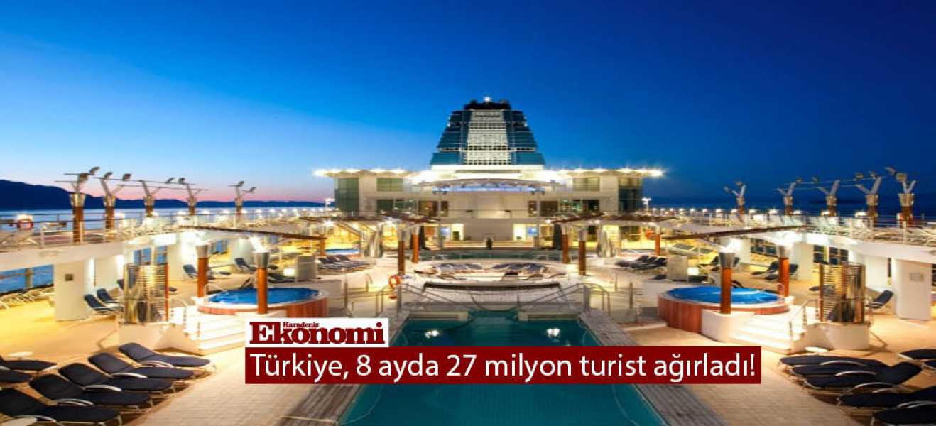 Türkiye, 8 ayda 27 milyon turist ağırladı!