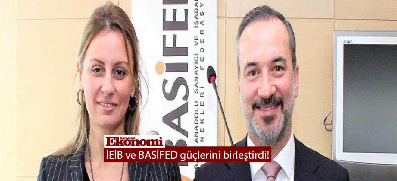 EİB ve BASİFED güçlerini birleştirdi