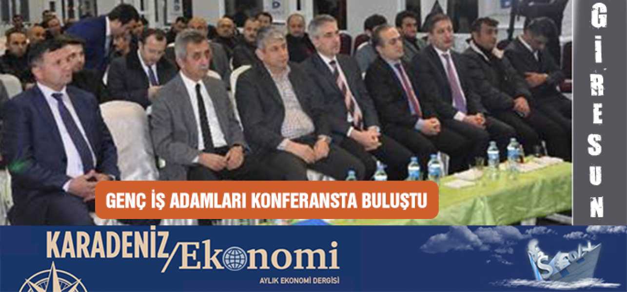 GENÇ İŞ ADAMLARI KONFERANSTA BULUŞTU