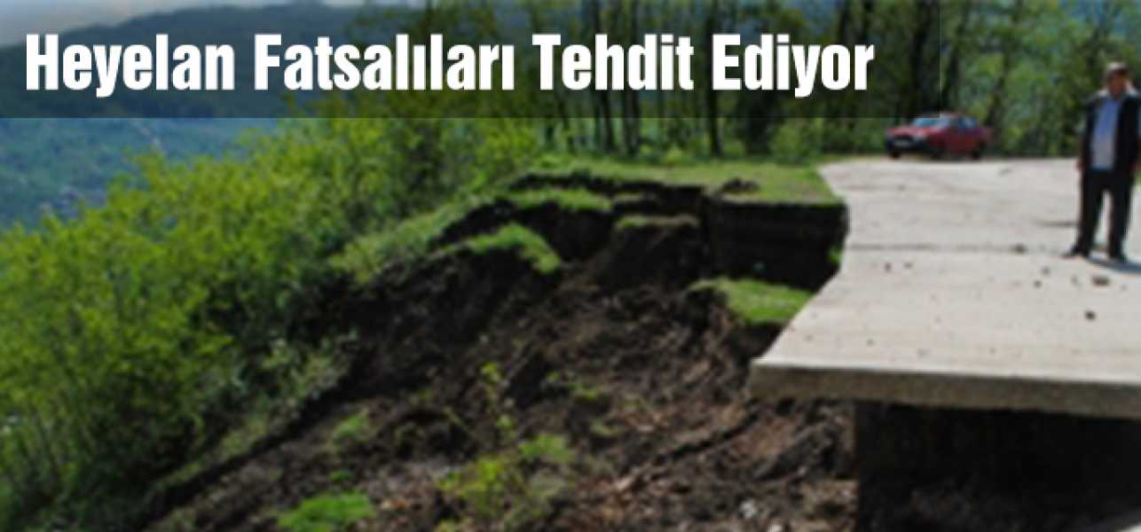 Heyelan Fatsalıları Tehdit Ediyor