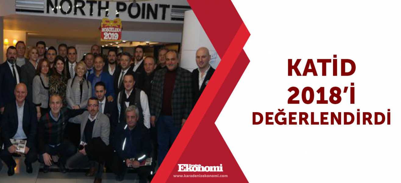 ​KATİD 2018i değerlendirdi