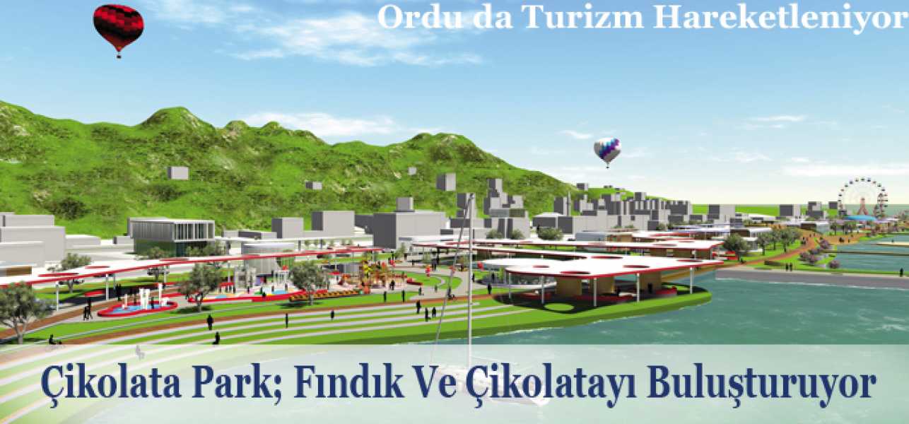 Çikolata Park;Fındık ve Çikolatayı Buluşturuyor