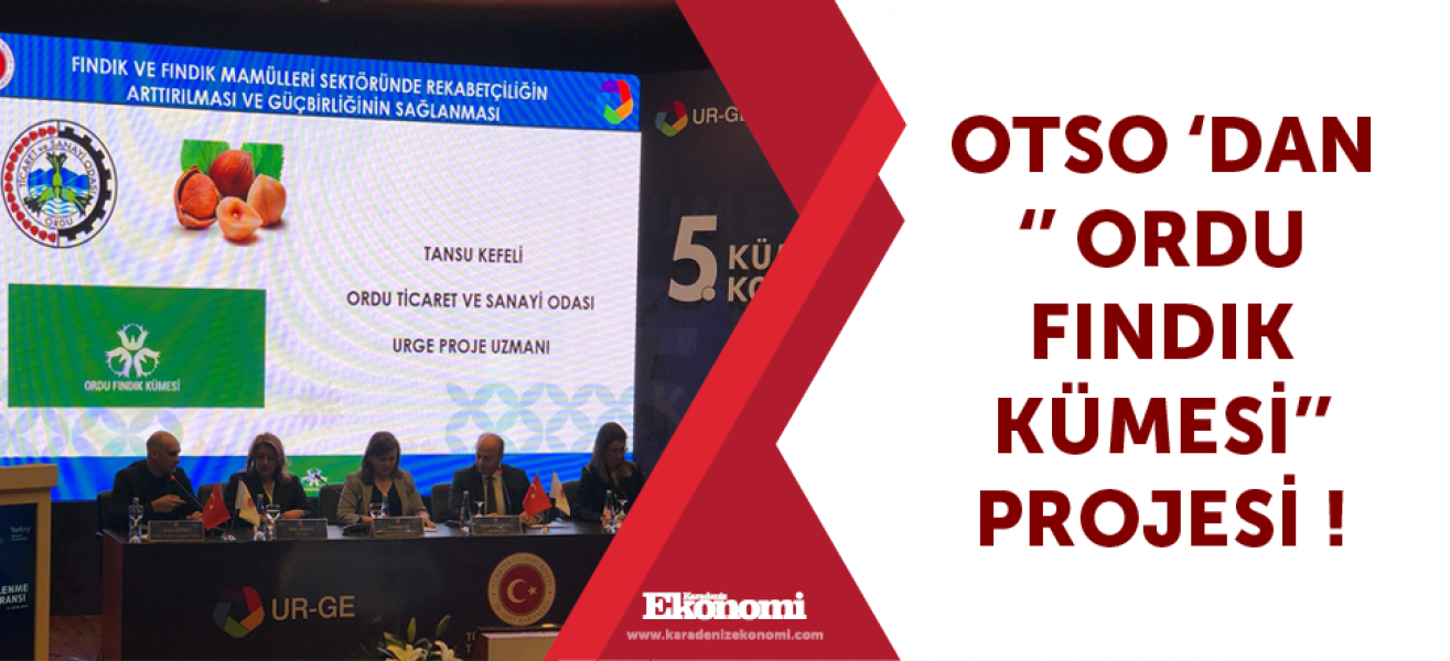 OTSO 'dan '' Ordu Fındık Kümesi'' Projesi !