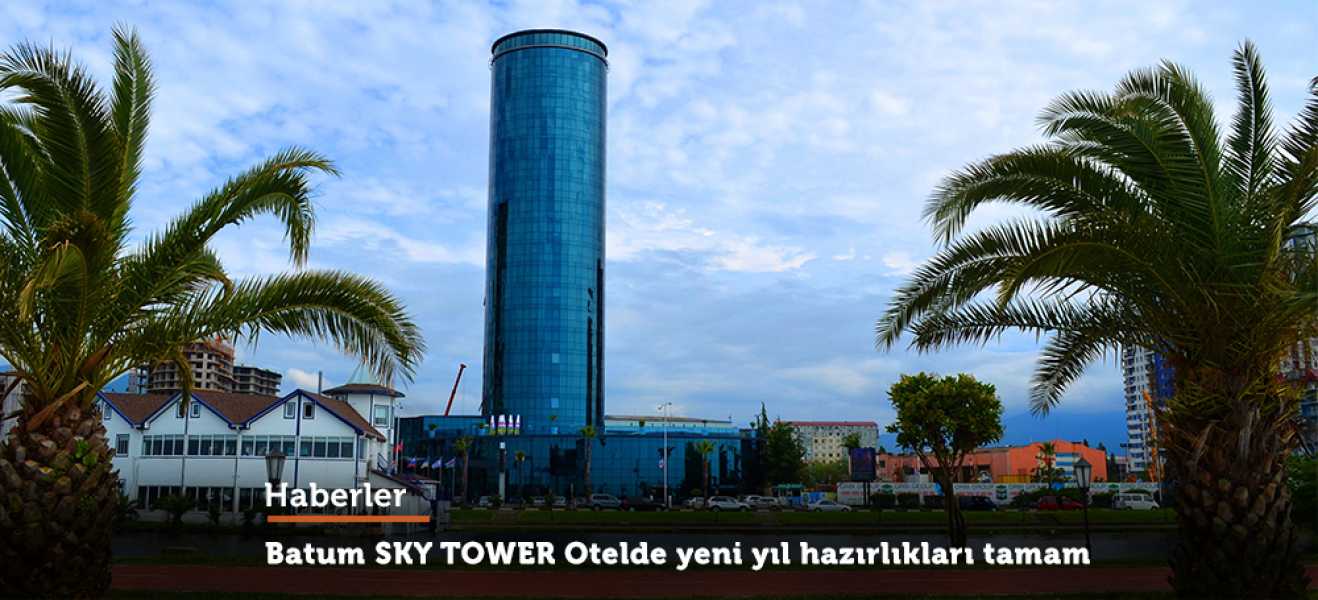 Batum SKY TOWER otelde yeni yıl hazırlıkları tamam