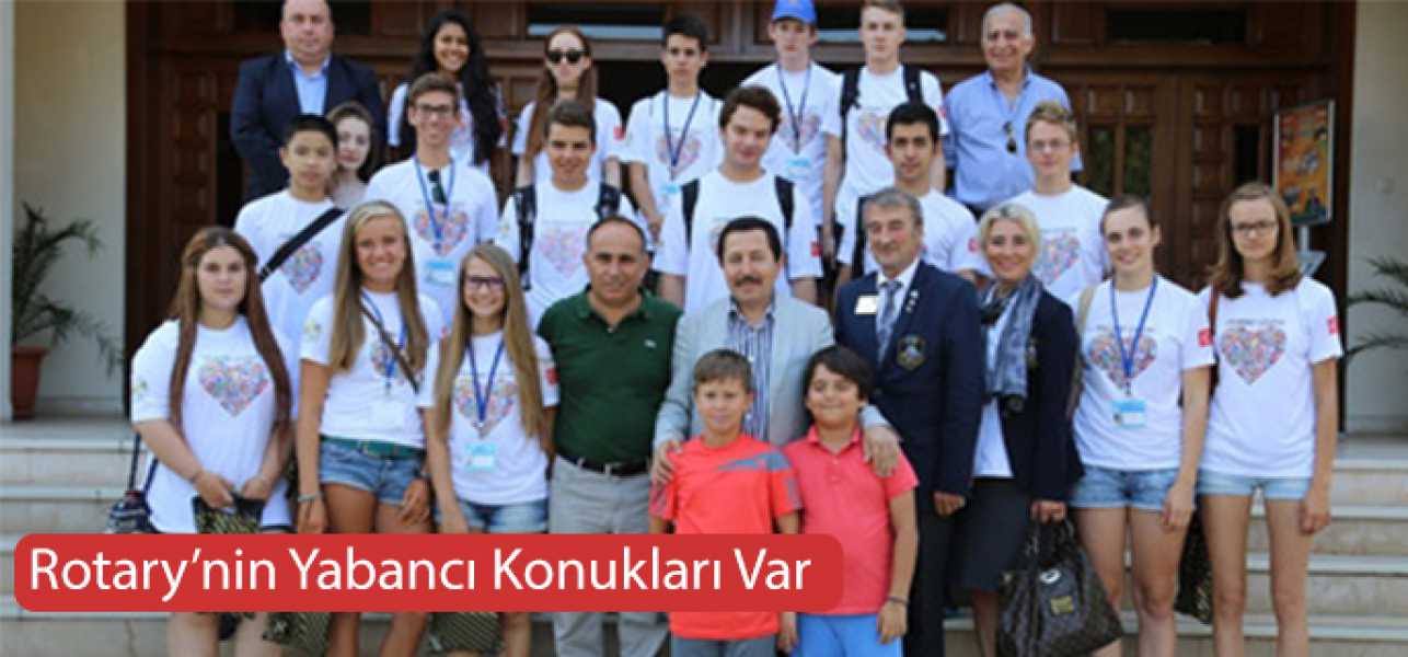 ROTARY'NİN YABANCI KONUKLARI VAR