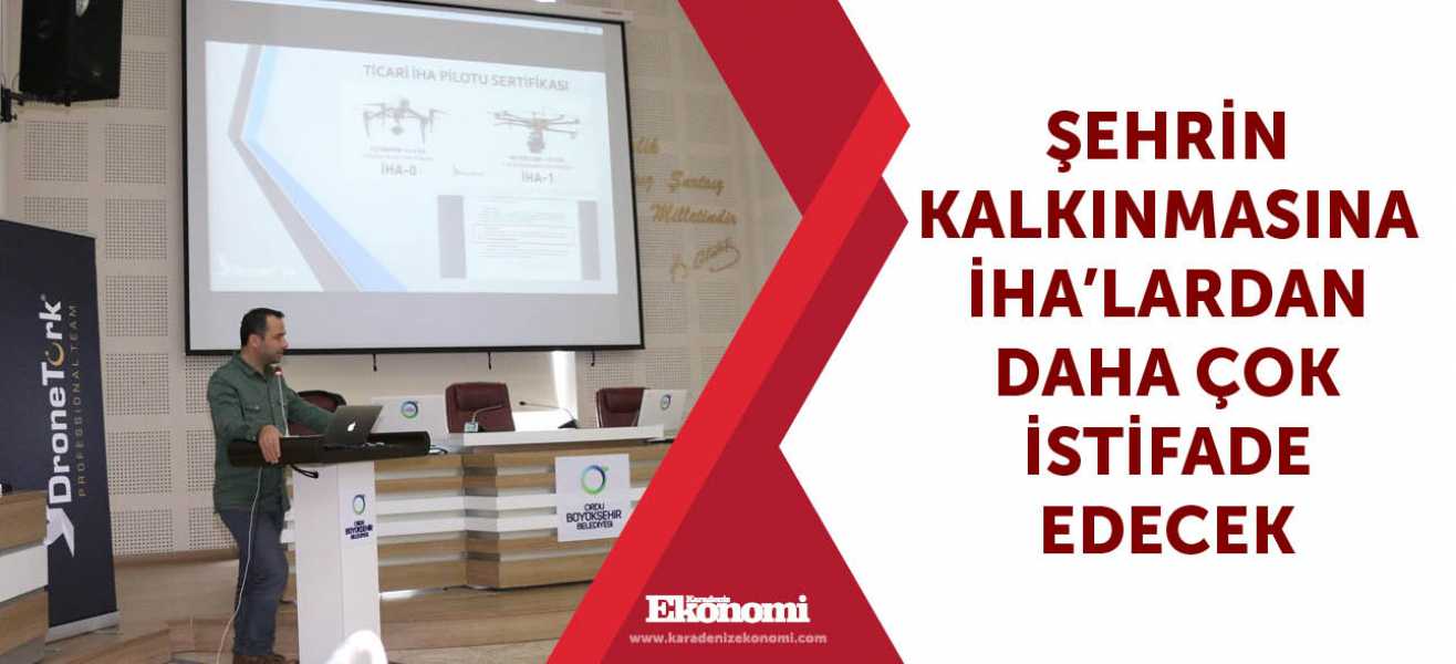 Şehrin kalkınmasına İHA'lardan daha çok istifade edecek