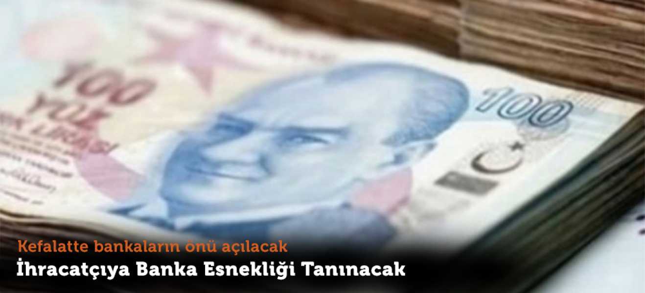 Kefalet'te bankaların önü açılacak