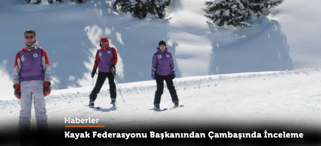 Kayak Federasyonu Başkanından Çambaşında İnceleme