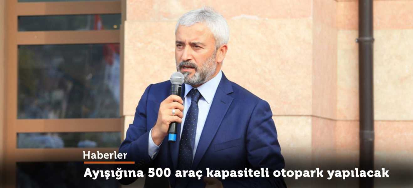 Ayışığına 500 araç kapasiteli otopark yapılacak