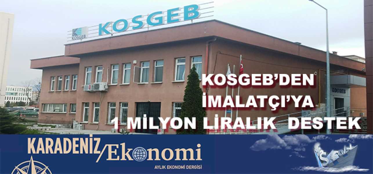 KOSGEBDEN İMALATÇIYA 1 MİLYON LİRALIK DESTEK 