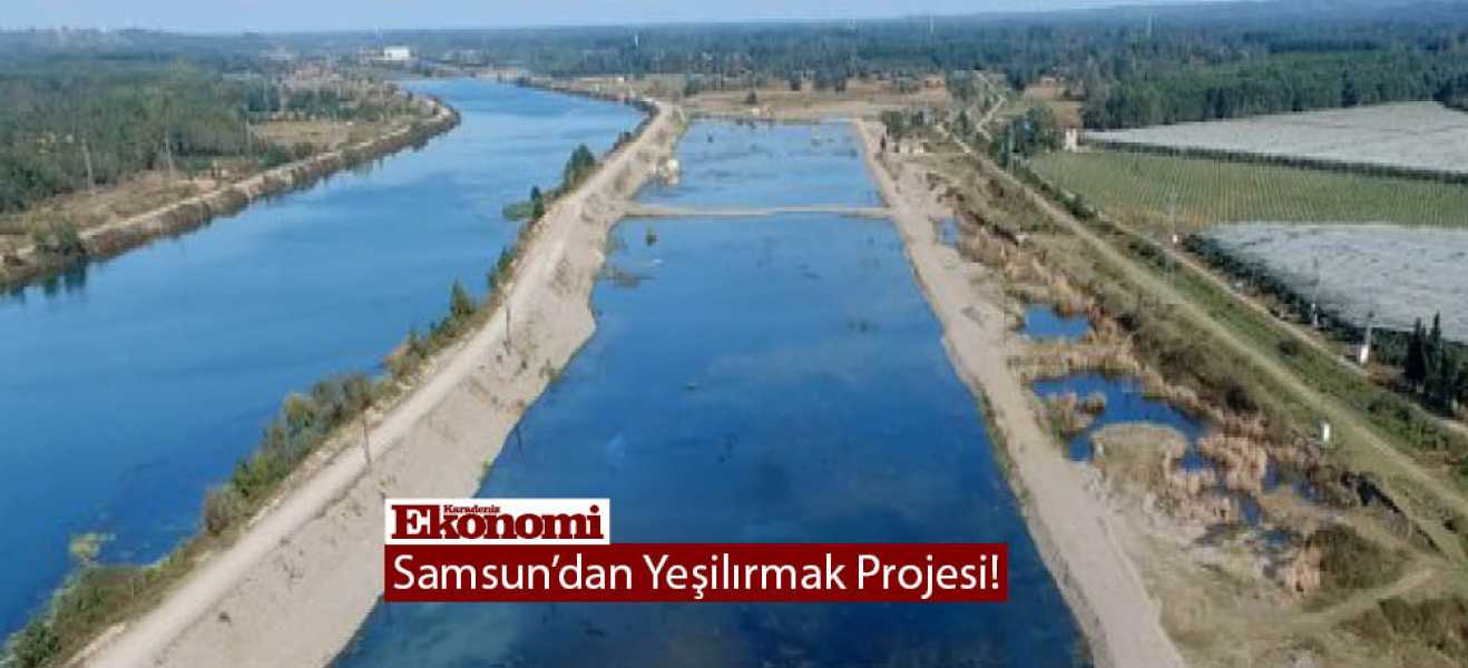 Samsun'dan Yeşilırmak Projesi!