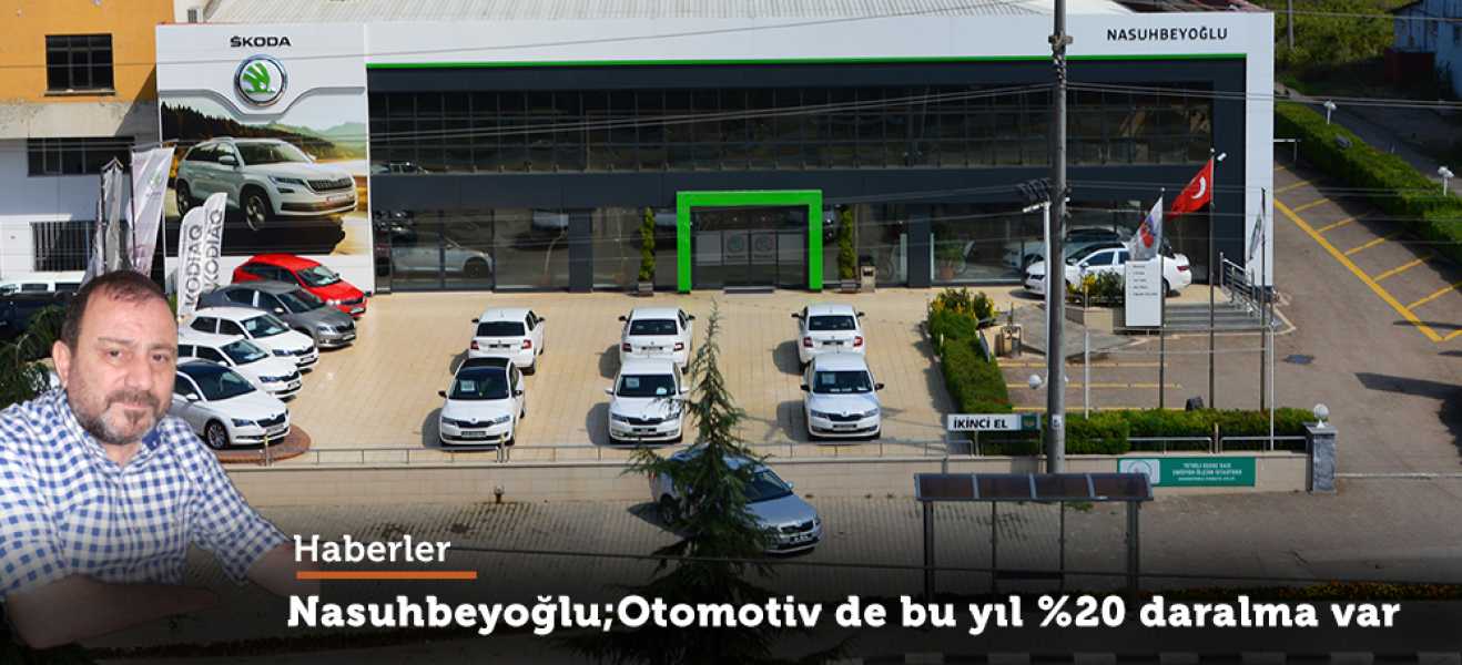 NASUHBEYOĞLU 'Otomotiv sektöründe bu yıl % 20 daralma var'