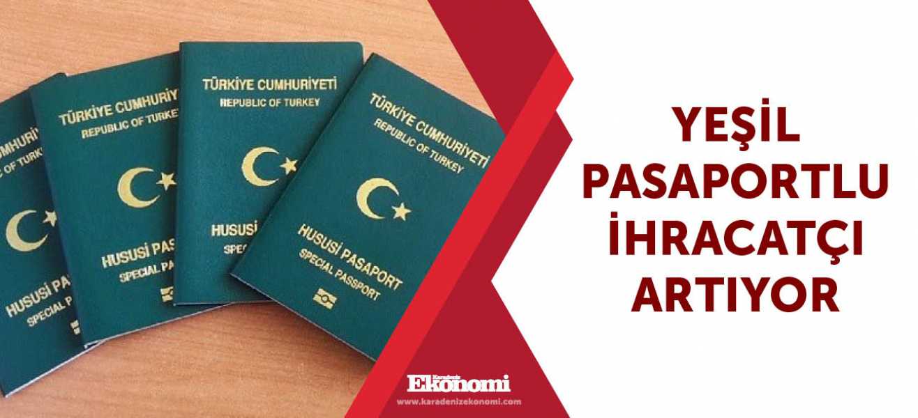 Yeşil pasaportlu ihracatçı artıyor