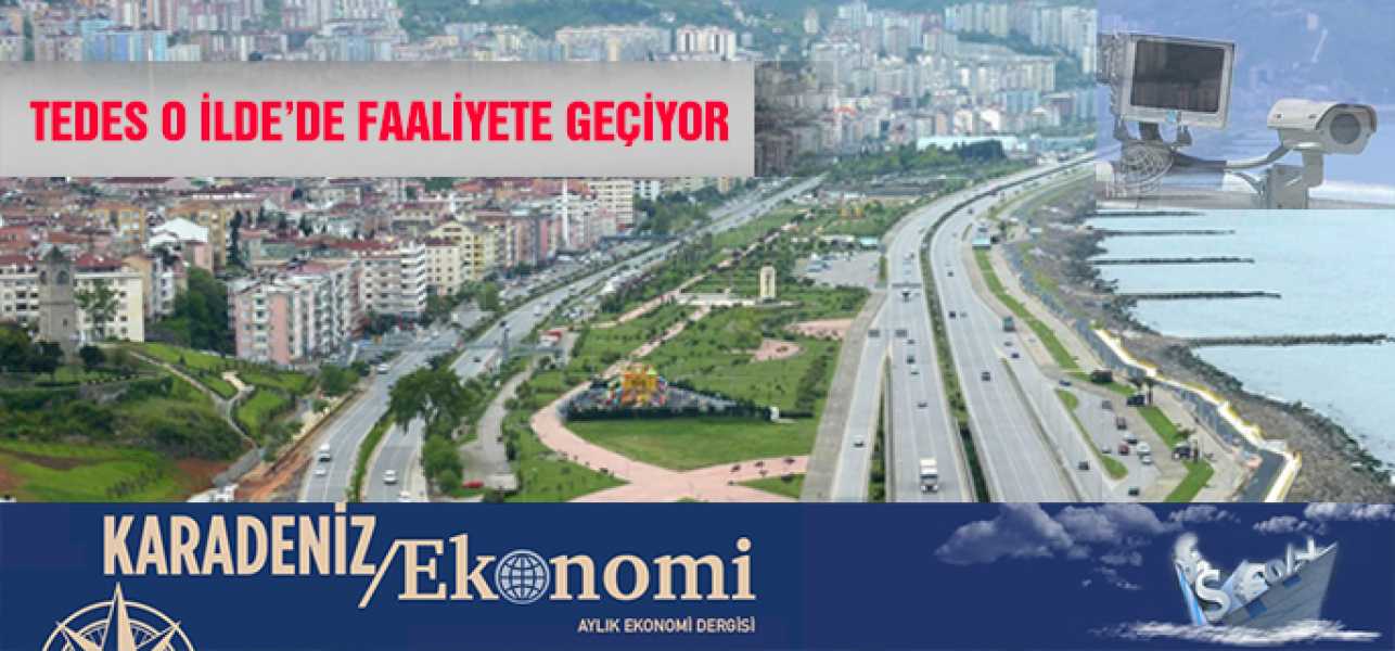 TEDES O İL DE DE FAALİYETE GEÇİYOR