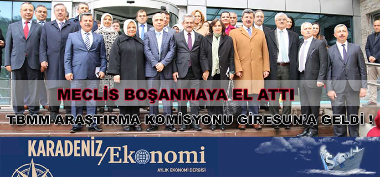 TBMM ARAŞTIRMA KOMİSYONU GİRESUNDA