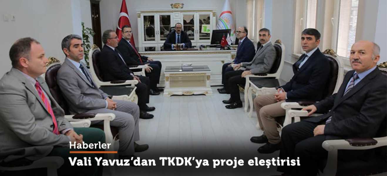 Vali Yavuz'dan,TKDK'ya proje eleştirisi