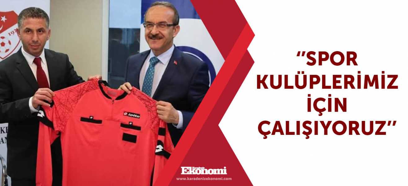 ''Spor kulüplerimiz için çalışıyoruz''