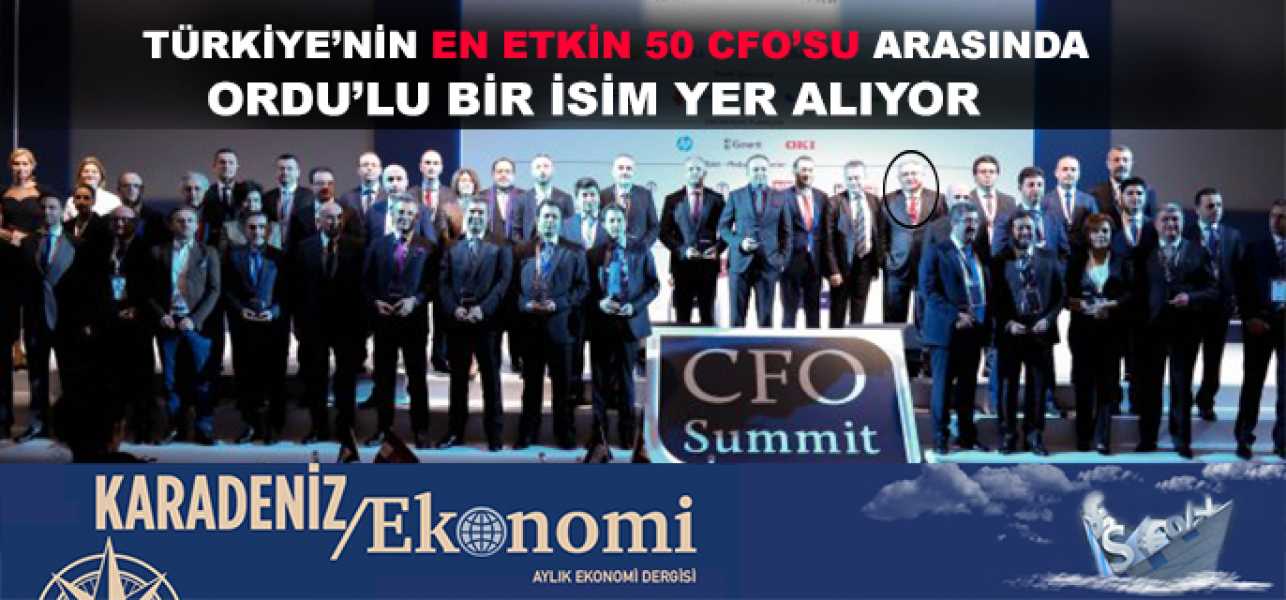 Türkiye'nin en etkin 50 CFO arasında  Doğan Holding CFO'su Ordu'lu Ahmet Toksoy'da yer alıyor.