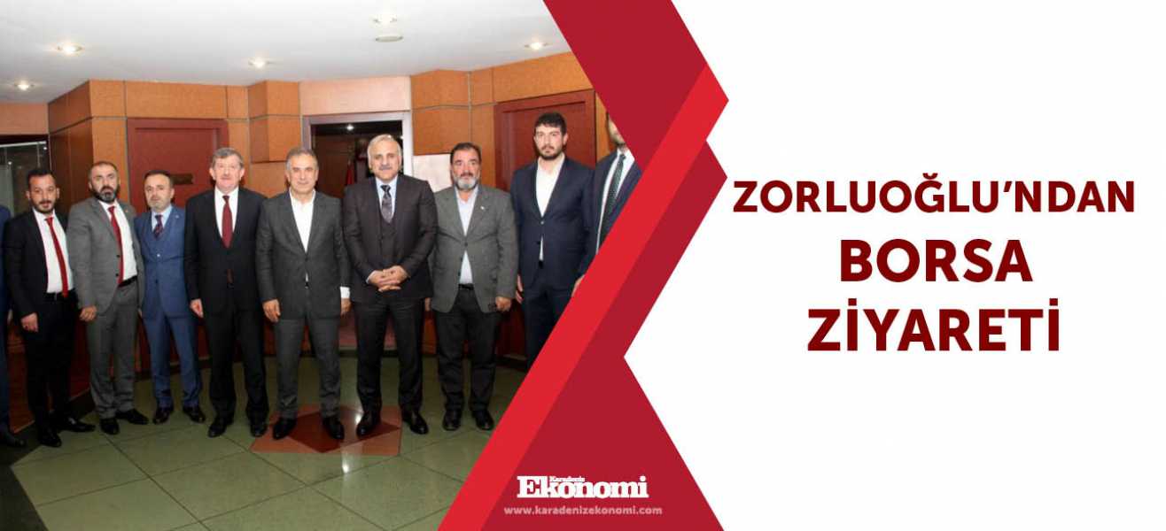 Zorluoğlu'ndan borsa ziyareti