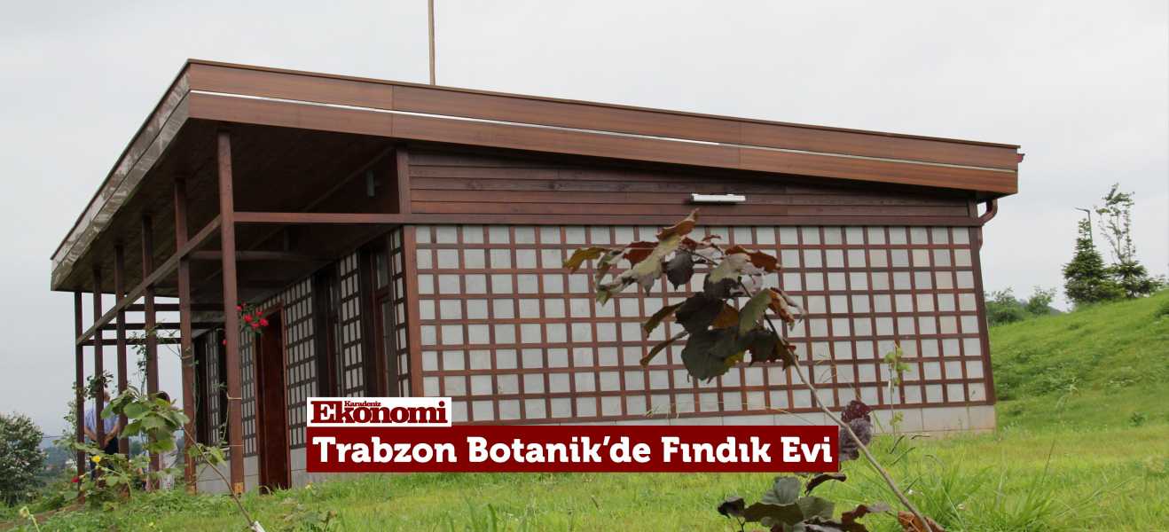 Trabzon Botanik'de Fındık Evi