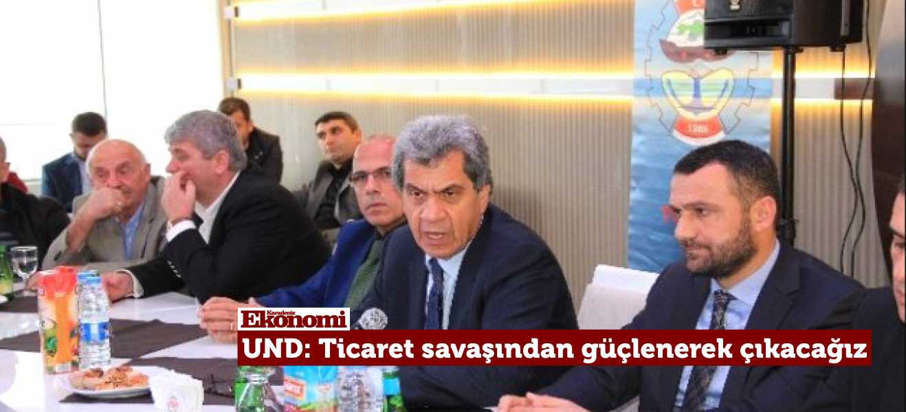 UND: Ticaret savaşından güçlenerek çıkacağız