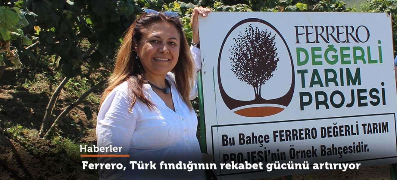 Taşkın:'Ferrero Türk fındığının rekabet gücünü artırıyor'