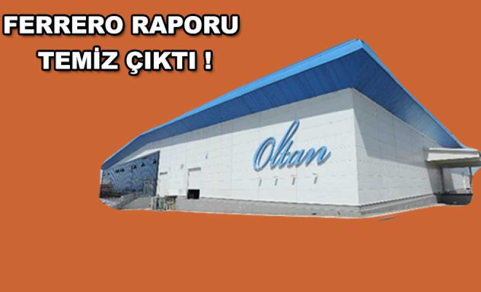 FERRERO RAPORU TEMİZ ÇIKTI!