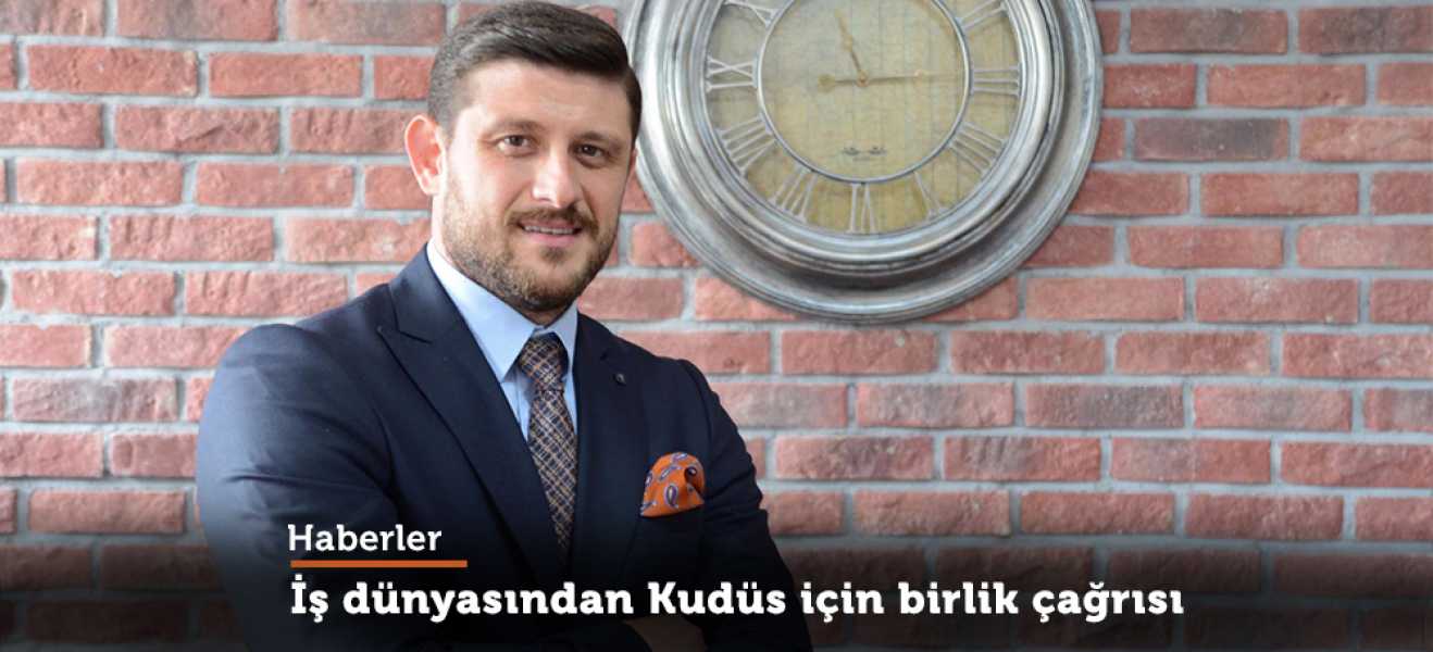 İş dünyasından Kudüs için birlik çağrısı