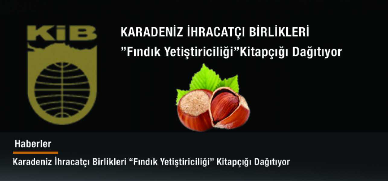 Karadeniz İhracatçı Birlikleri Fındık Yetiştiriciliği Kitapçığı Dağıtıyor