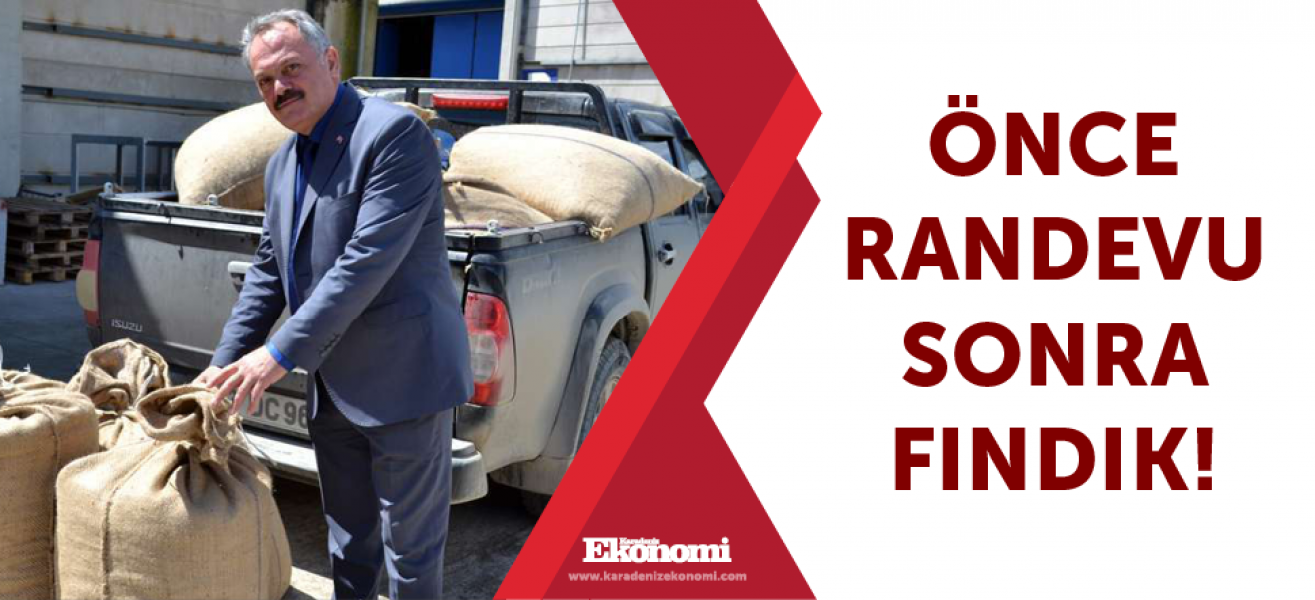 Önce randevu sonra fındık!