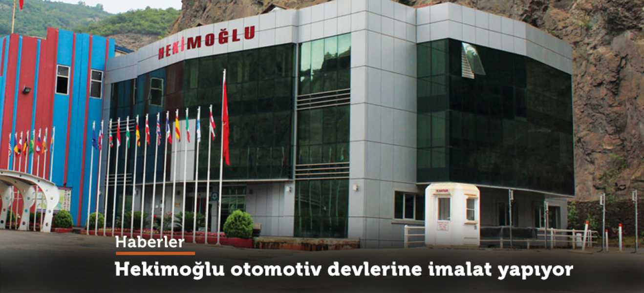 Hekimoğlu otomotiv devlerine imalat yapıyor