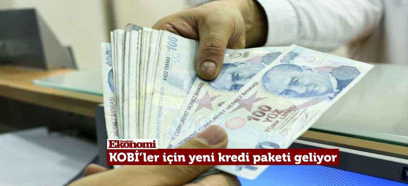 KOBİ'ler için yeni kredi paketi geliyor