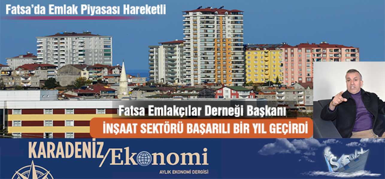 FATSADA EMLAK PİYASASI HAREKETLİ