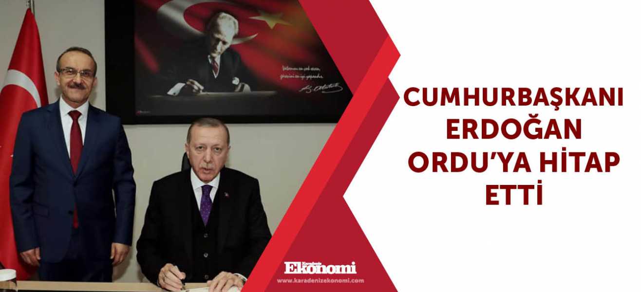 Cumhurbaşkanı Erdoğan Ordu'ya hitap etti