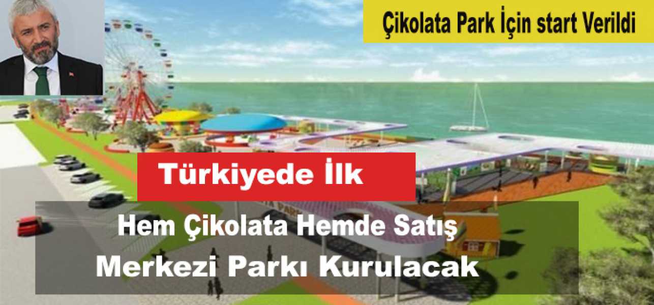 Çikolata Park İçin Start Verildi