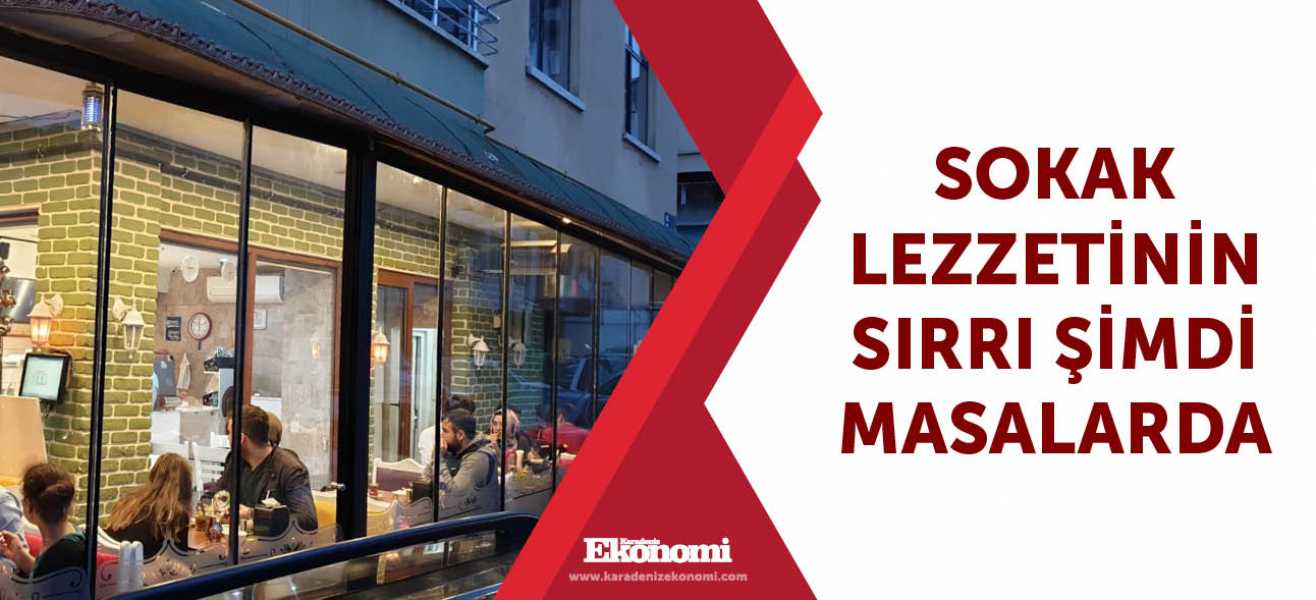 ​Sokak lezzetinin sırrı şimdi masalarda