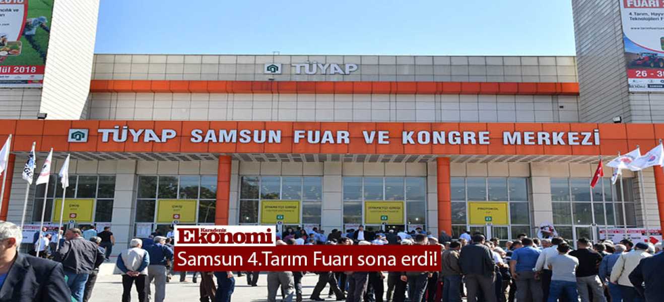 Samsun 4.Tarım Fuarı sona erdi!