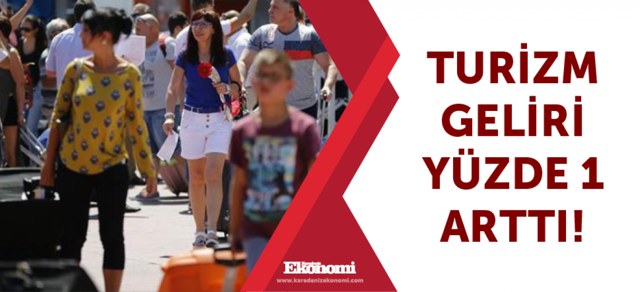 Turizm geliri yüzde 1 arttı!