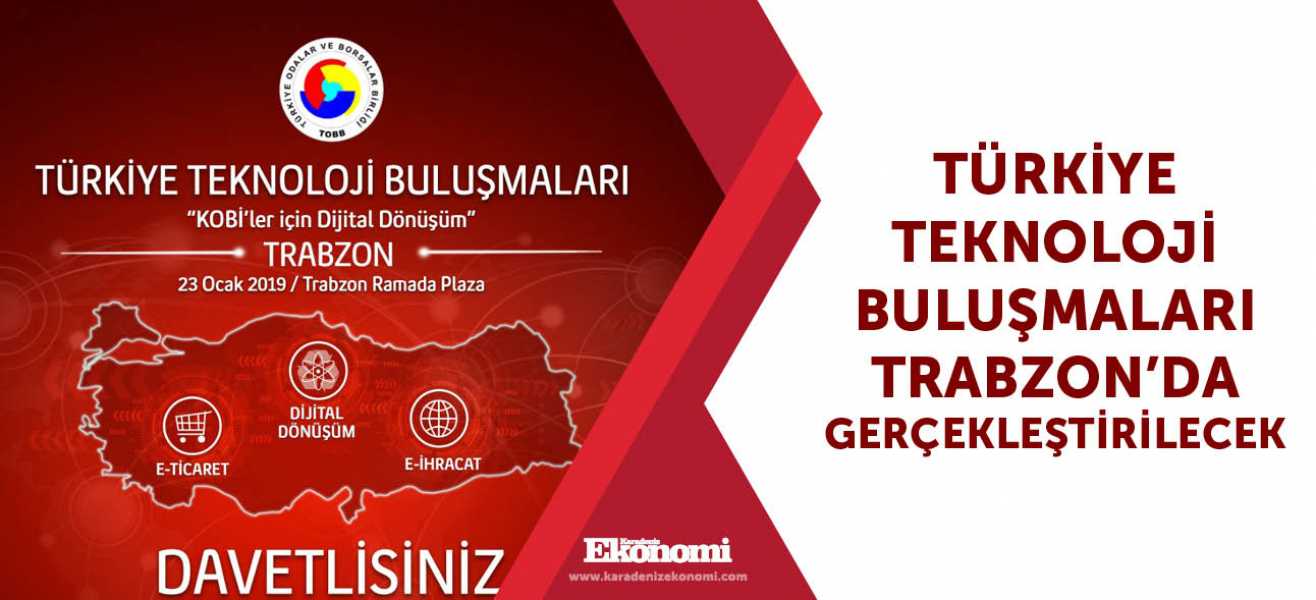 Türkiye Teknoloji Buluşmaları Trabzon'da gerçekleştirilecek