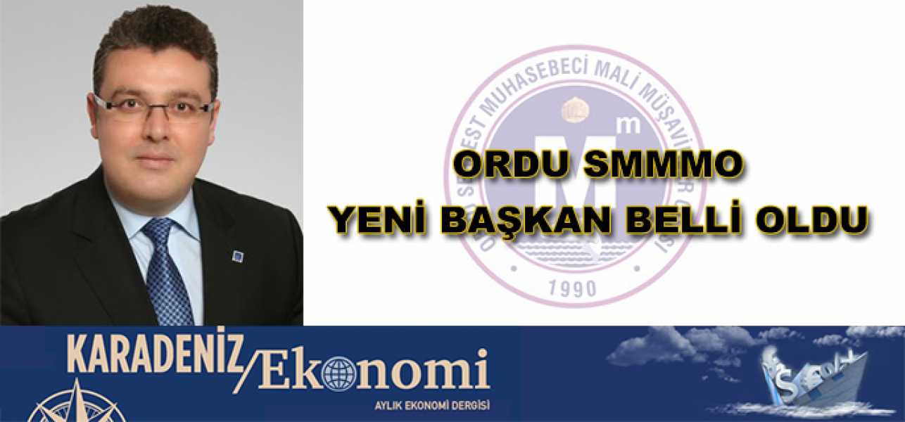 ORDU  SMMMO'da yeni başkan belli oldu