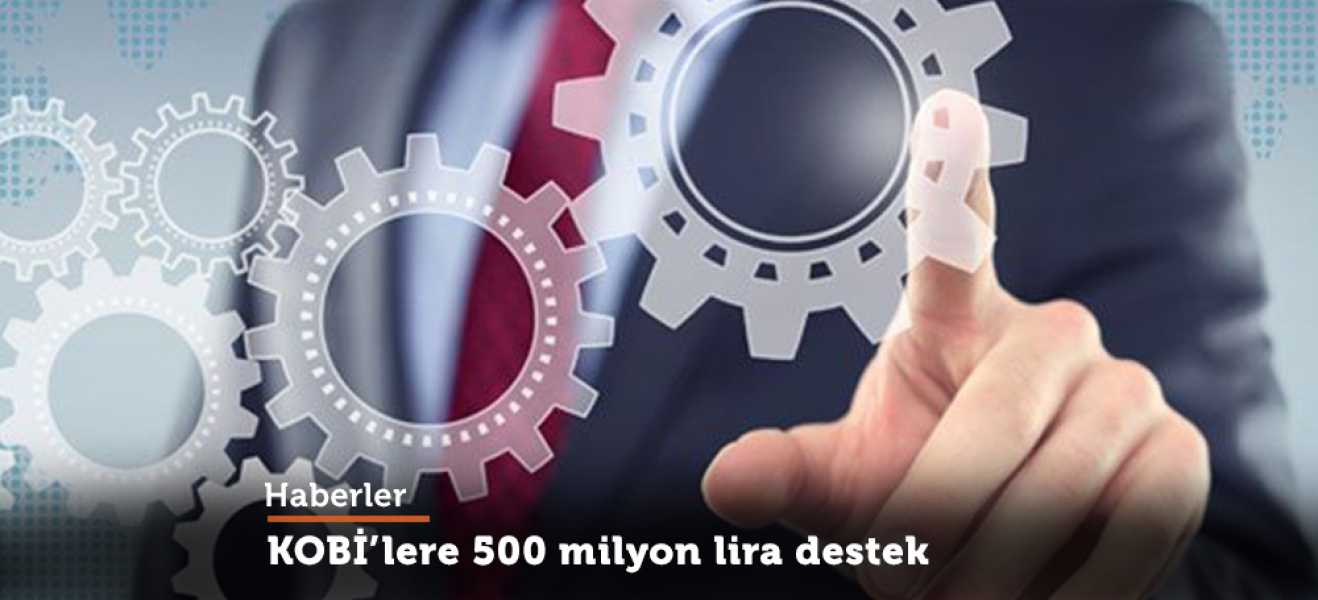 KOBİ`lere 500 milyon lira destek