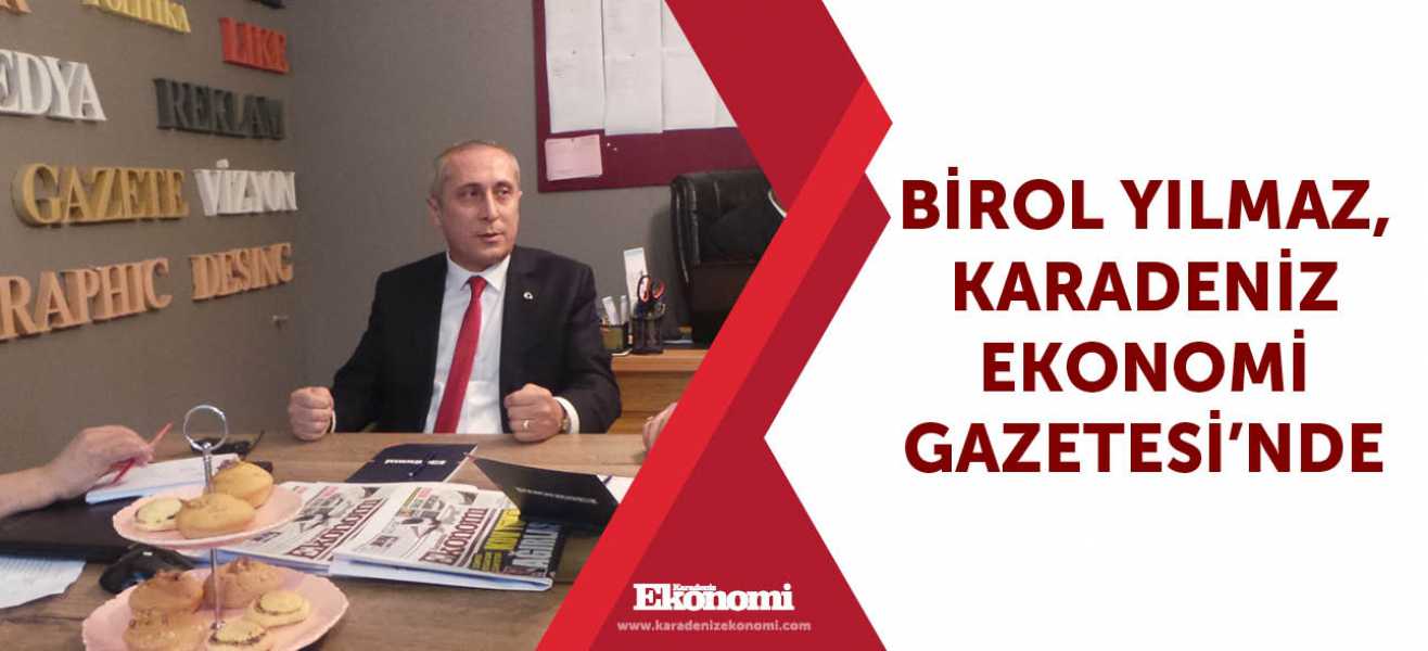 ​Birol Yılmaz, Karadeniz Ekonomi Gazetesinde