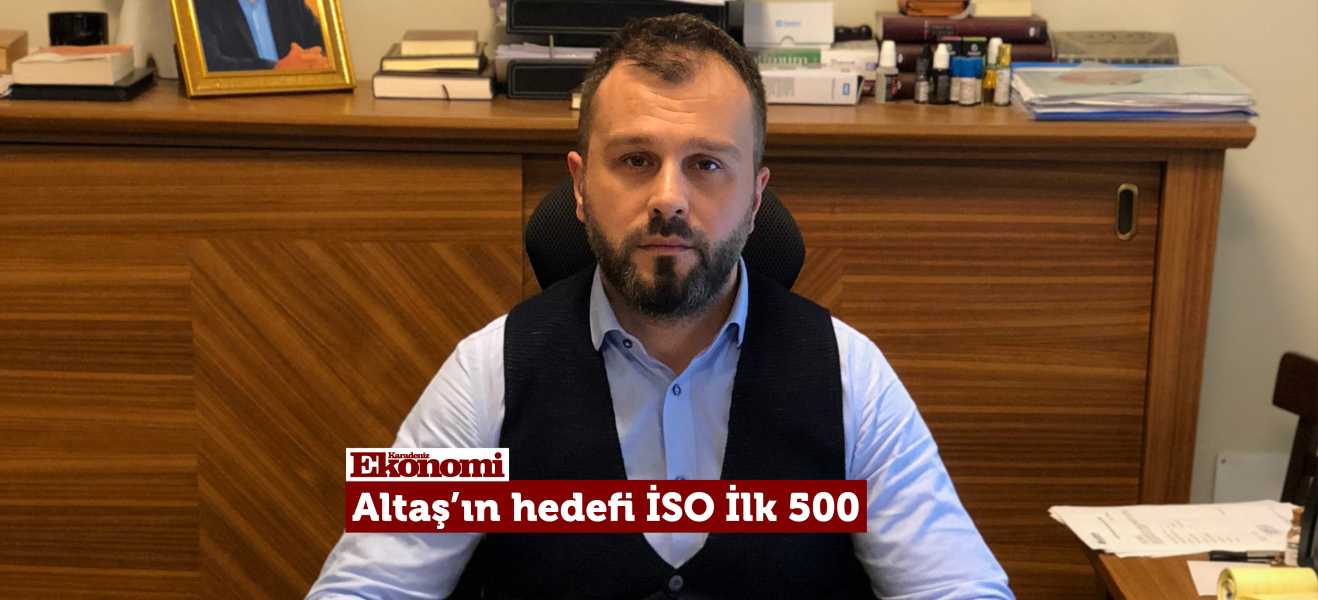 ALTAŞın hedefi İSO ilk 500