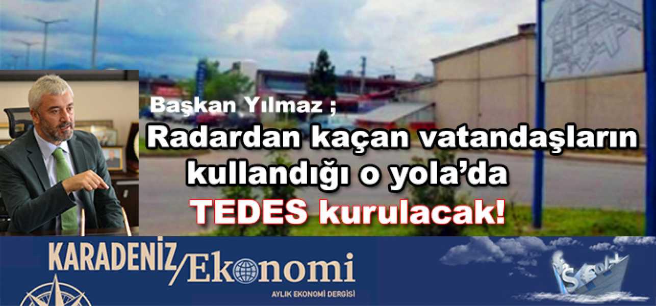 Radardan kaçış Yok!O yollarıda TEDES Kontrol edecek !