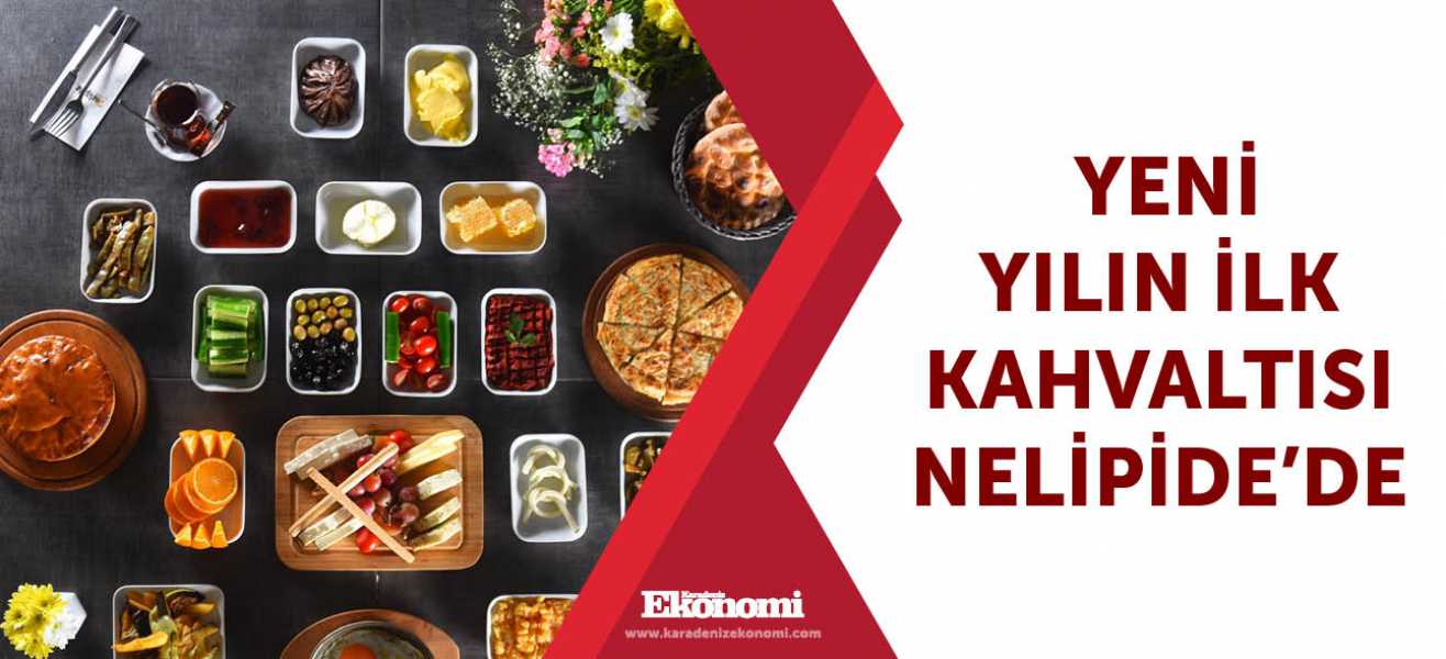 Yeni yılın ilk kahvaltısı Nelipide'de