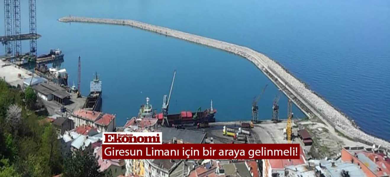 Giresun Limanı için bir araya gelinmeli!